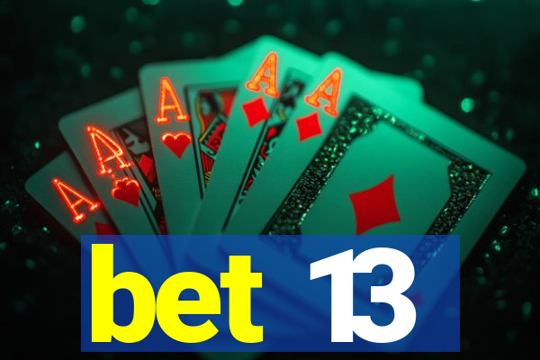 bet 13